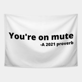 You're on mute. A 2021 proverb Tapestry