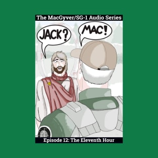 The MacGyver/SG-1 Audio Series Ep 12: The Eleventh Hour T-Shirt