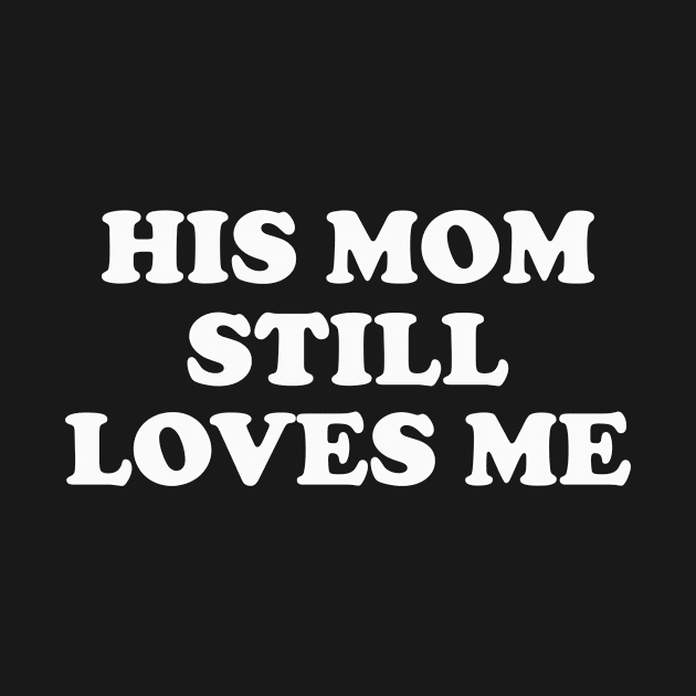 His Mom Still Loves Me y2k by Y2KERA