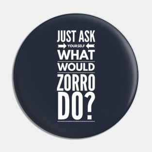 Just ask yourself what would Zorro do? Pin