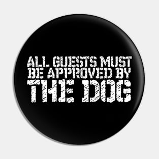 Pet Lover All Guests Must Be Approved By The Dog Pin