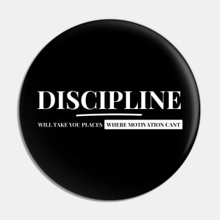 Discipline Will Take You Where Motivation Can't Pin