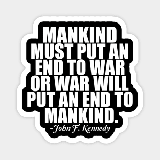 Pacifist Quote by JFK - End War Magnet