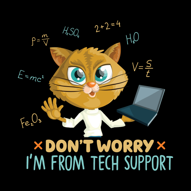 Funny Cat Quote Cute Kitty Tech Lover : Dont Worry Im From Tech Support Sarcastic Cats Lovers Kitten Gift by Kribis