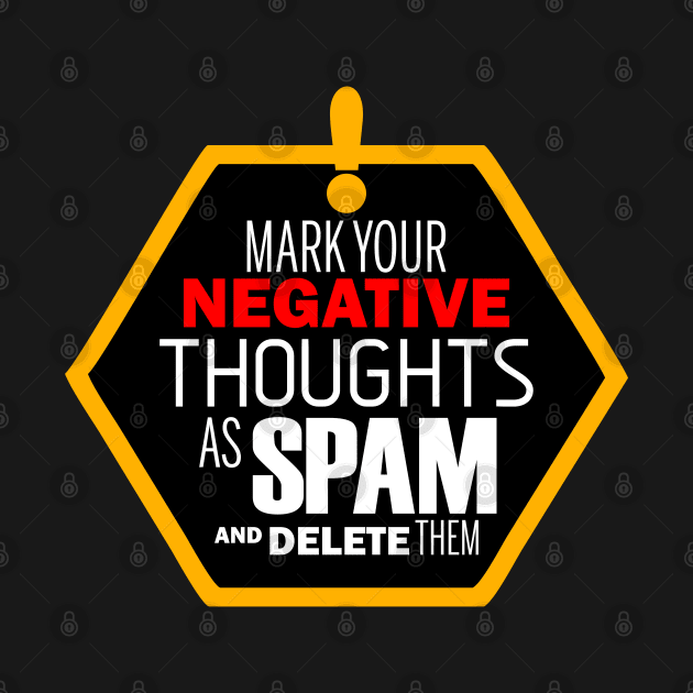 Mark Your Negative Thoughts As Spam And Delete Them | Positive Motivational quote by Teebevies