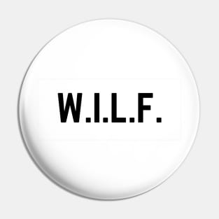 W.I.L.F. Pin