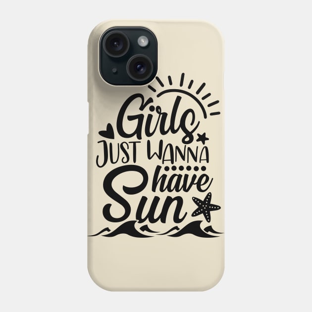 Girls Just Wanna Have Sun Phone Case by busines_night