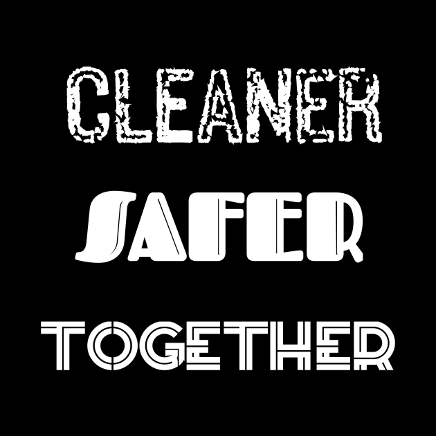 Cleaner Safer Together by aybstore