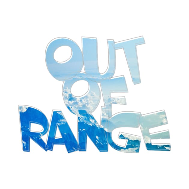 Out of Range by afternoontees