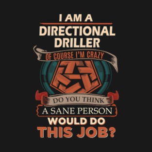 Directional Driller - Sane Person T-Shirt