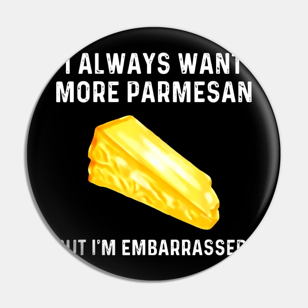i always want more parmesan but im embarrassed Pin by John white
