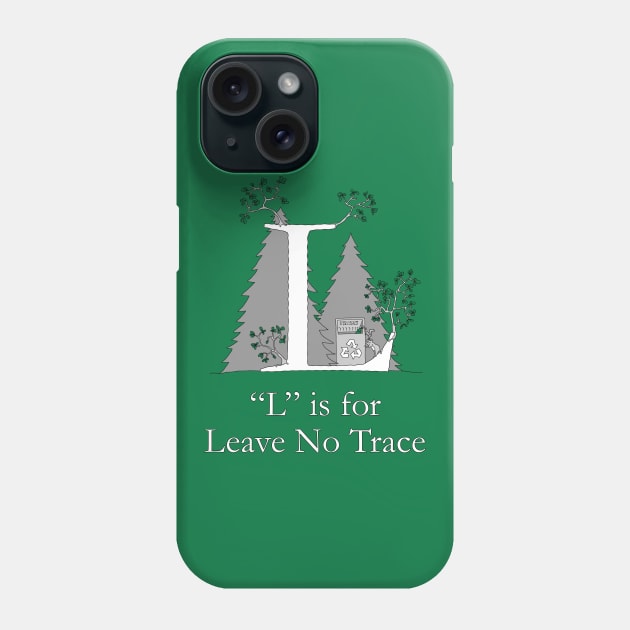 L is for Leave No Trace Phone Case by TheWanderingFools