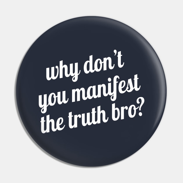 BB21 - Manifest the Truth Pin by textonshirts