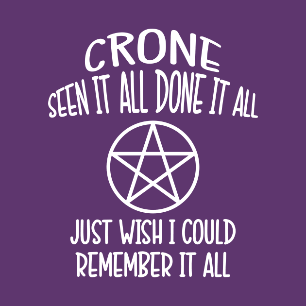 Forgetful Crone Funny Pagan Wiccan Cheeky Witch® by Cheeky Witch