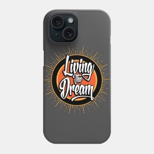 Living the Dream Phone Case