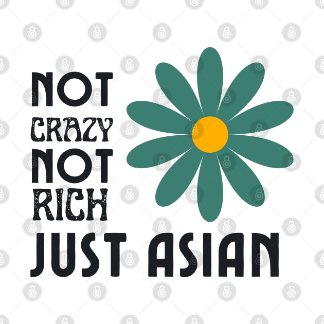 Not Crazy Not Rich Just Asian by EvetStyles