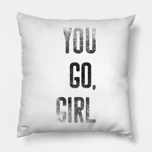 You Go Girl Strong Women Motivational Shirt Pillow