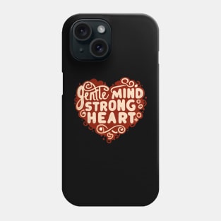 Gental Mind Strong Heart Phone Case