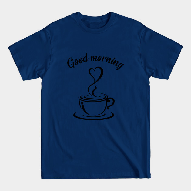 Disover Good morning - Coffee Lover Gifts - T-Shirt