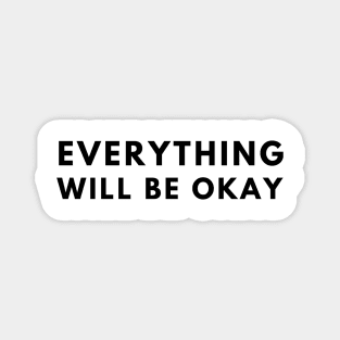 Everything Will Be Okay Magnet