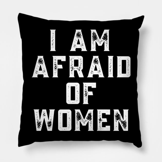 I am afraid of women, offensive adult humor 1 Pillow by Little Quotes