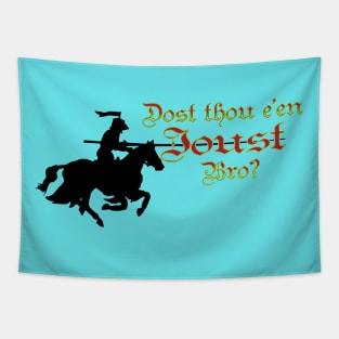 Dost Thou E'en Joust, Bro? Tapestry