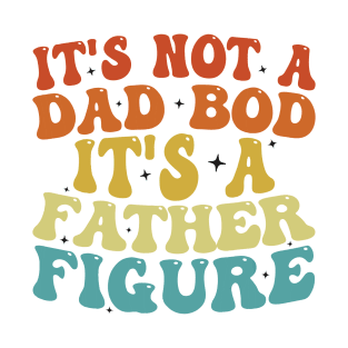 It's Not A Dad Bod It's A Father Figure 2023 Father's day T-Shirt