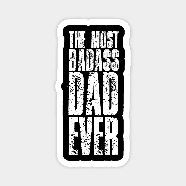 The Most Badass Dad Ever Fathers Day Magnet by rakutenmallor