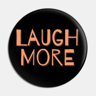 Laugh More Orange Pin