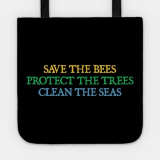 Save The Bees, Protect The Trees, Clean The Seas Tote