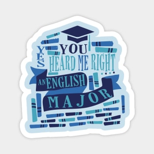 you heard me right AN ENGLISH MAJOR Magnet