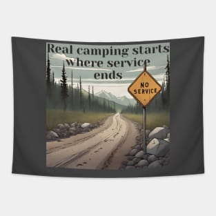 Real camping starts where service ends Tapestry