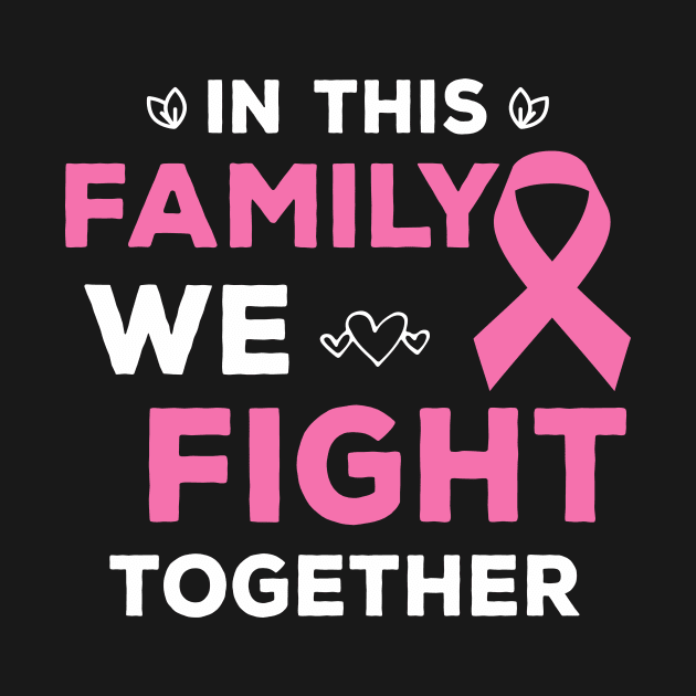 In This Family We Fight Together Pink Ribbon Breast Cancer Awareness by kaza191