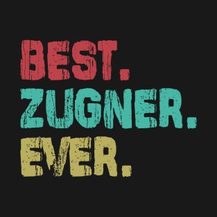 Zugner, Best Name Ever, Name , Birthday, Middle name, FamilyZugner Middle Name T-Shirt