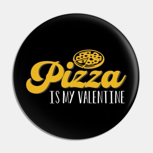 Pizza Is My Valentine Pin