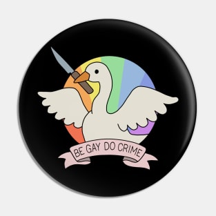 Be Gay Do Crime - Goose Pin