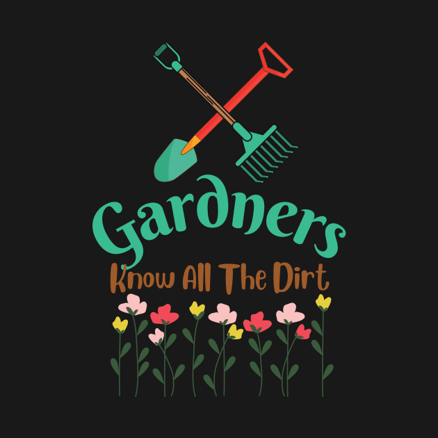 Gardners Know All The Dirt by IainDesigns