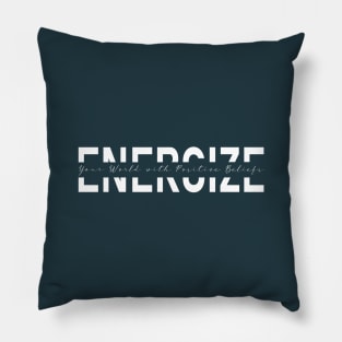 Energize Your World with Positive Beliefs, Think Positive Pillow