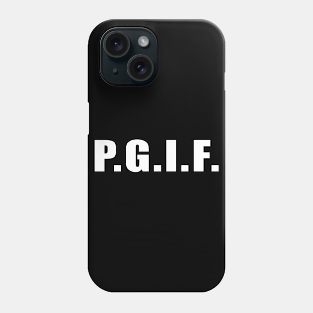 P.G.I.F. PRAISE GOD IT's FRIDAY (White Text) Phone Case by thecrossworshipcenter