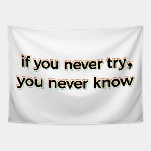 If You Never Try You Never Know Tapestry