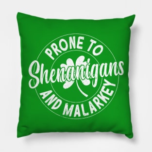 Prone To Shenanigans & Malarkey Pillow