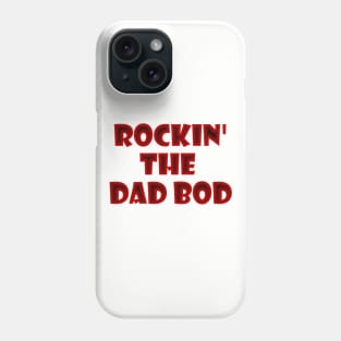 Rockin' The Dad Bod Phone Case