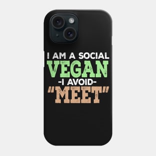 I Am A Social Vegan. I Avoid Meet. Phone Case