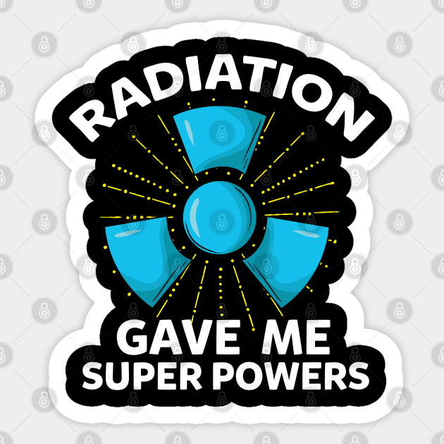 Radiation Gave Me Super Powers Funny Cancer Patient Gift T Radiation Gave Me Super Powers Funny Cancer Patient Gift T