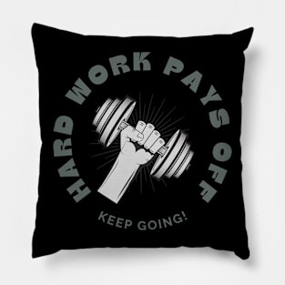 Hard Work Pays Off Pillow