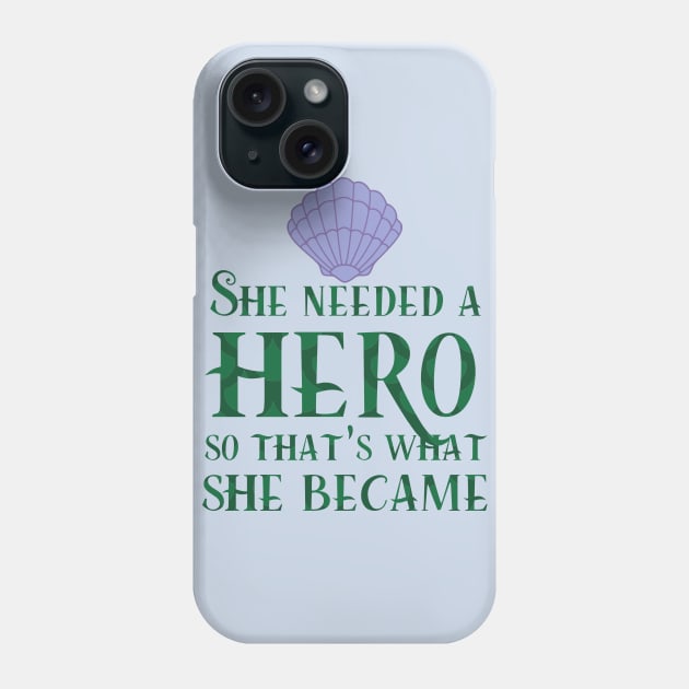 She Needed a Hero (Mermaid Version) Phone Case by fashionsforfans