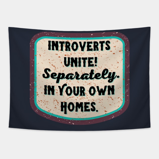 Introverts Unite! Separately...in your Own Homes Tapestry by Dizzy Lizzy Dreamin