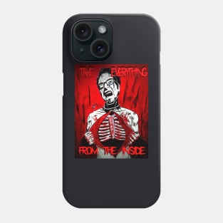 "Take Everything From The Inside" Phone Case