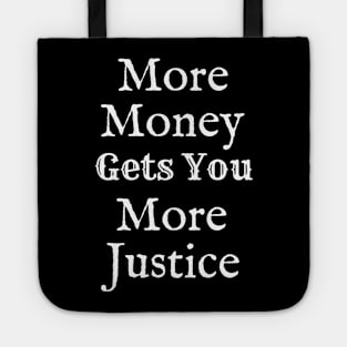 More Money Gets You More Justice Tote