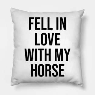 Fell in Love with my horse lovers trending now quotes Pillow